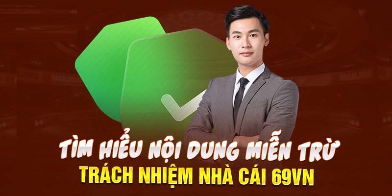 Nội dung cụ thể miễn trừ trách nhiệm cho 69VN 