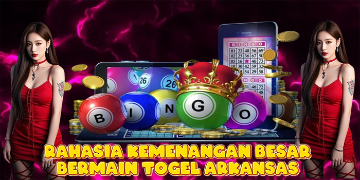 Rahasia Kemenangan Besar Bermain Togel Arkansas