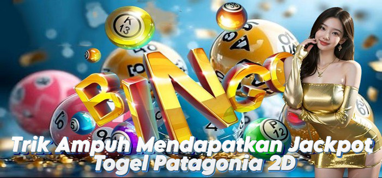 Trik Ampuh Mendapatkan Jackpot Togel Patagonia 2D